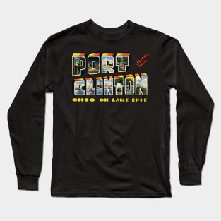 Greetings from Port Clinton Long Sleeve T-Shirt